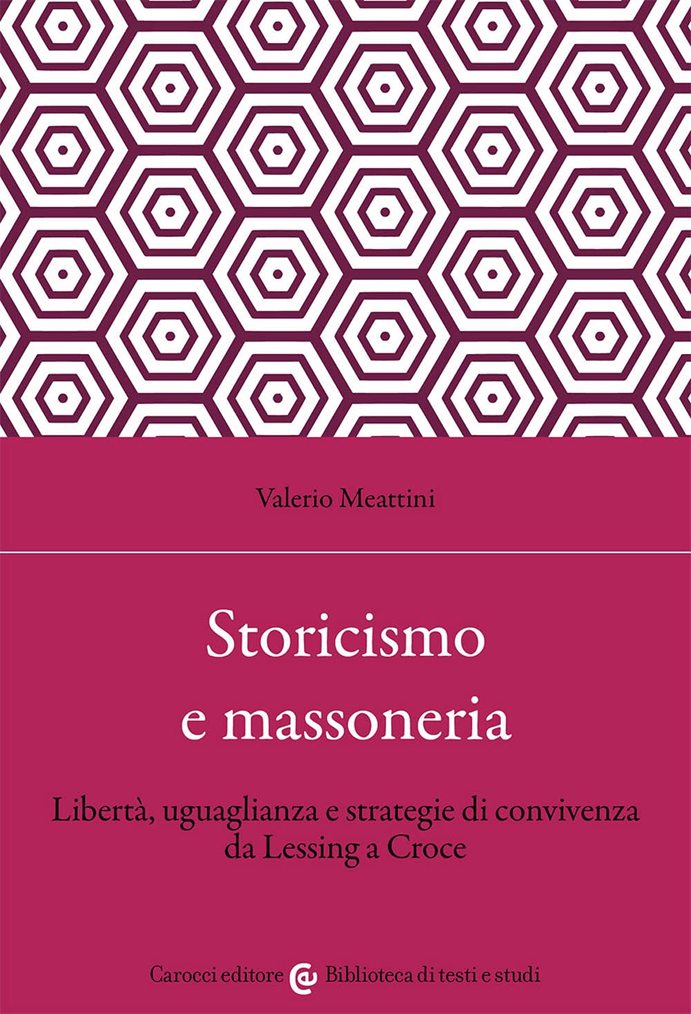Storicismo E Massoneria. Libertà, Uguaglianza E Strategie Di Convivenza Da Lessing A Croce - 4