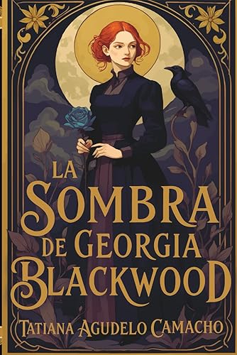 La sombra de Georgia Blackwood Fantasía histórica, brujas, reencarnación y un amor que desafía el tiempo.