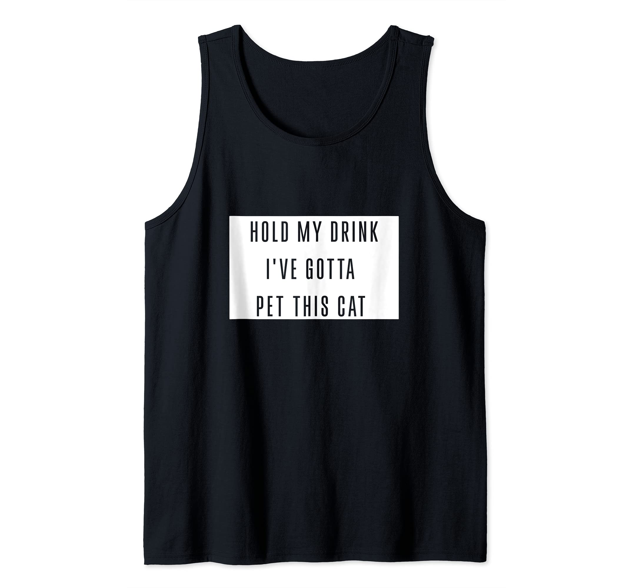 Hold My Drink I've Gotta Pet This Cat Funny Graphic Cat love Tank Top, Black