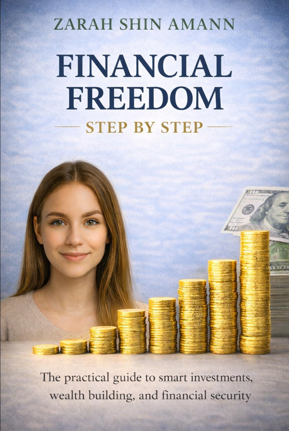 Financial freedom - Step for Step: The practical guide to smart investments, wealth building, and financial security…