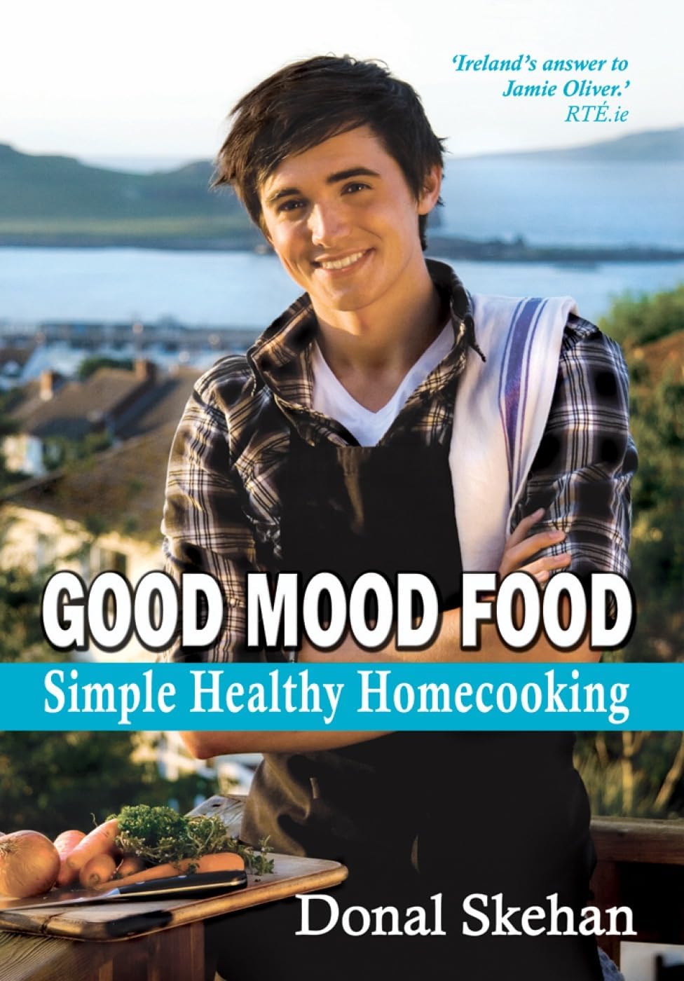 Good Mood Food: Simple, Healthy, Home Cooking