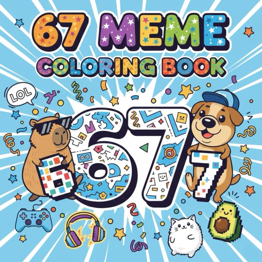 67 Meme Coloring Bookw: Funny Coloring Pages Inspired by the Viral 67 Meme Trend – Fun and Easy Designs for Kids and Teens