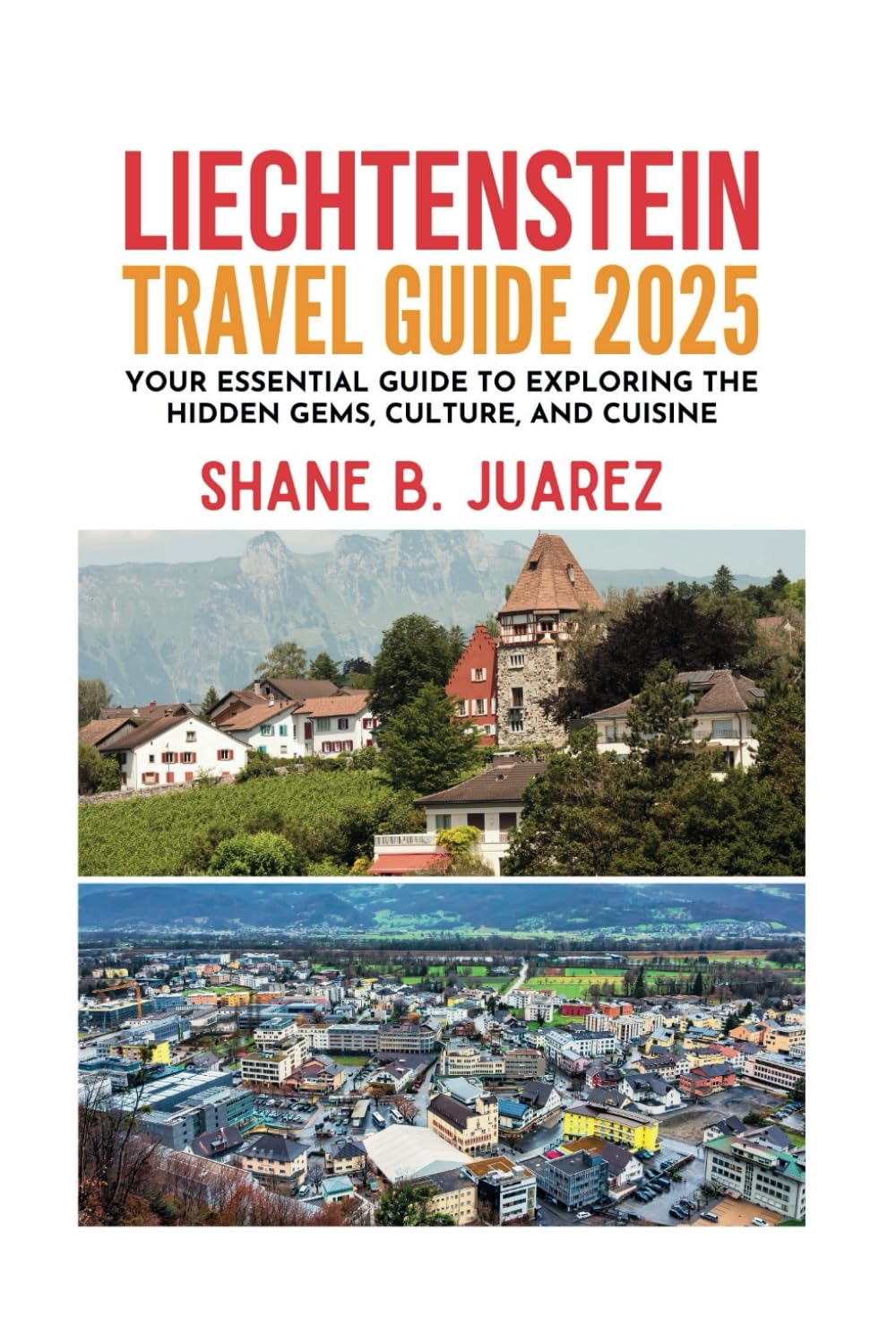 LIECHTENSTEIN TRAVEL GUIDE 2025 (Travel Guides)
