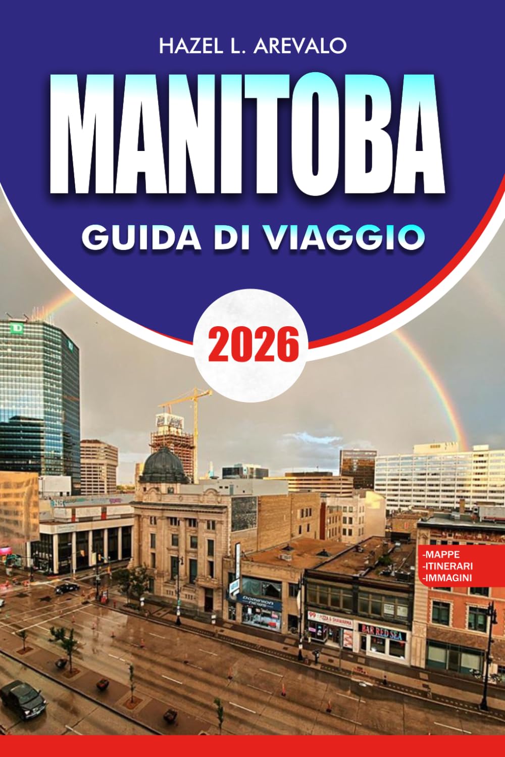 MANITOBA Guida di viaggio 2026: Esperienze con l'Orso Polare Viaggi on Road Parchi Nazionali Budget alimentare locale, idee per vacanze amichevoli e senza stress