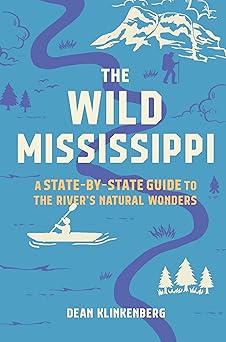 The Wild Mississippi: A State-by-State Guide to the River’s Natural Wonders-Wow! eBook