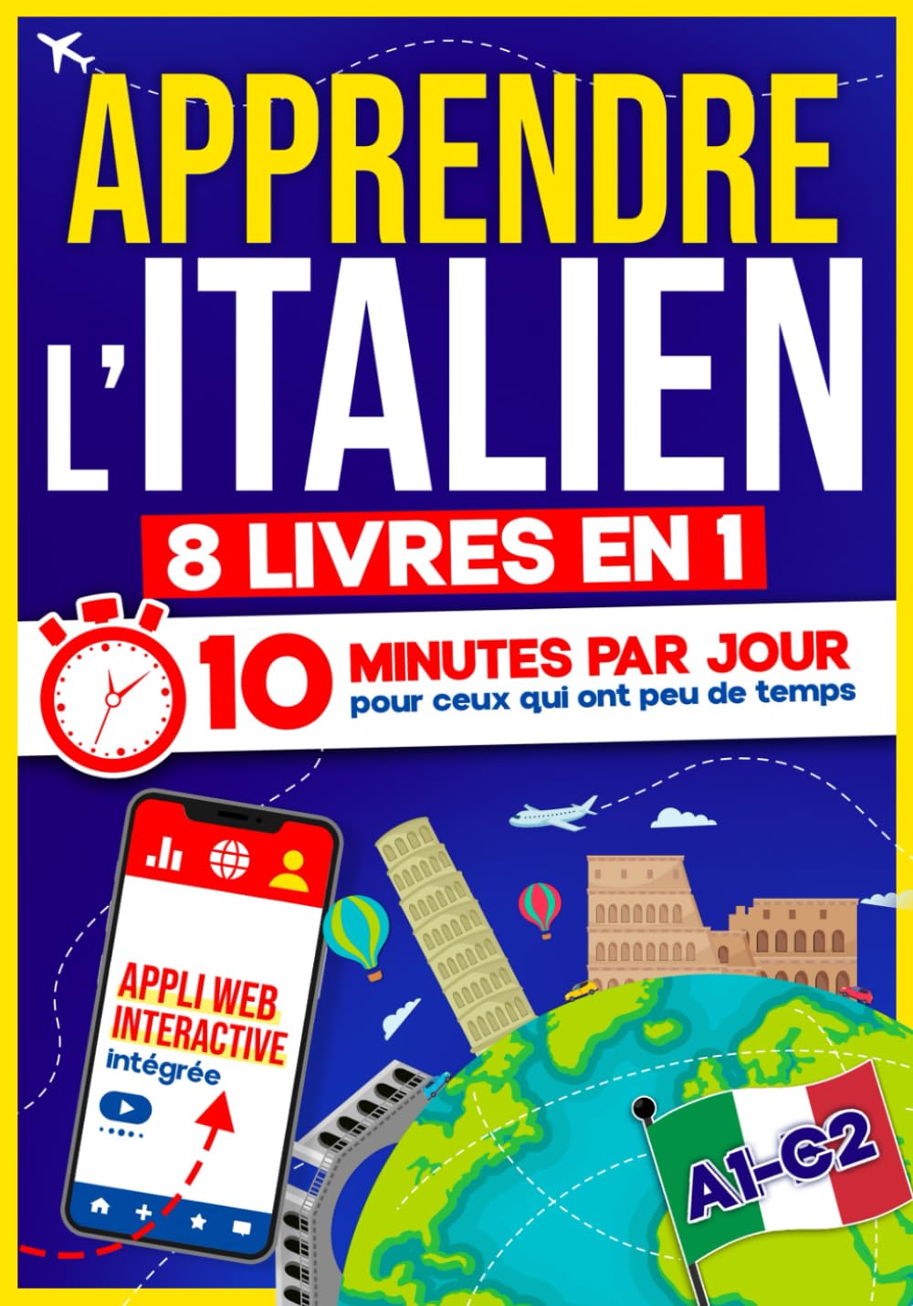 Apprendre l’Italien: 10 Minutes par Jour pour ceux qui ont peu de temps | 8 livres en 1 + App incluse. Méthode simple et interactive pour tous les niveaux. Grammaire, Récits, Exercices avec Audio