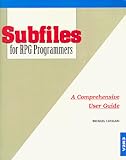 Subfiles for Rpg Programmers: A Comprehensive User Guide