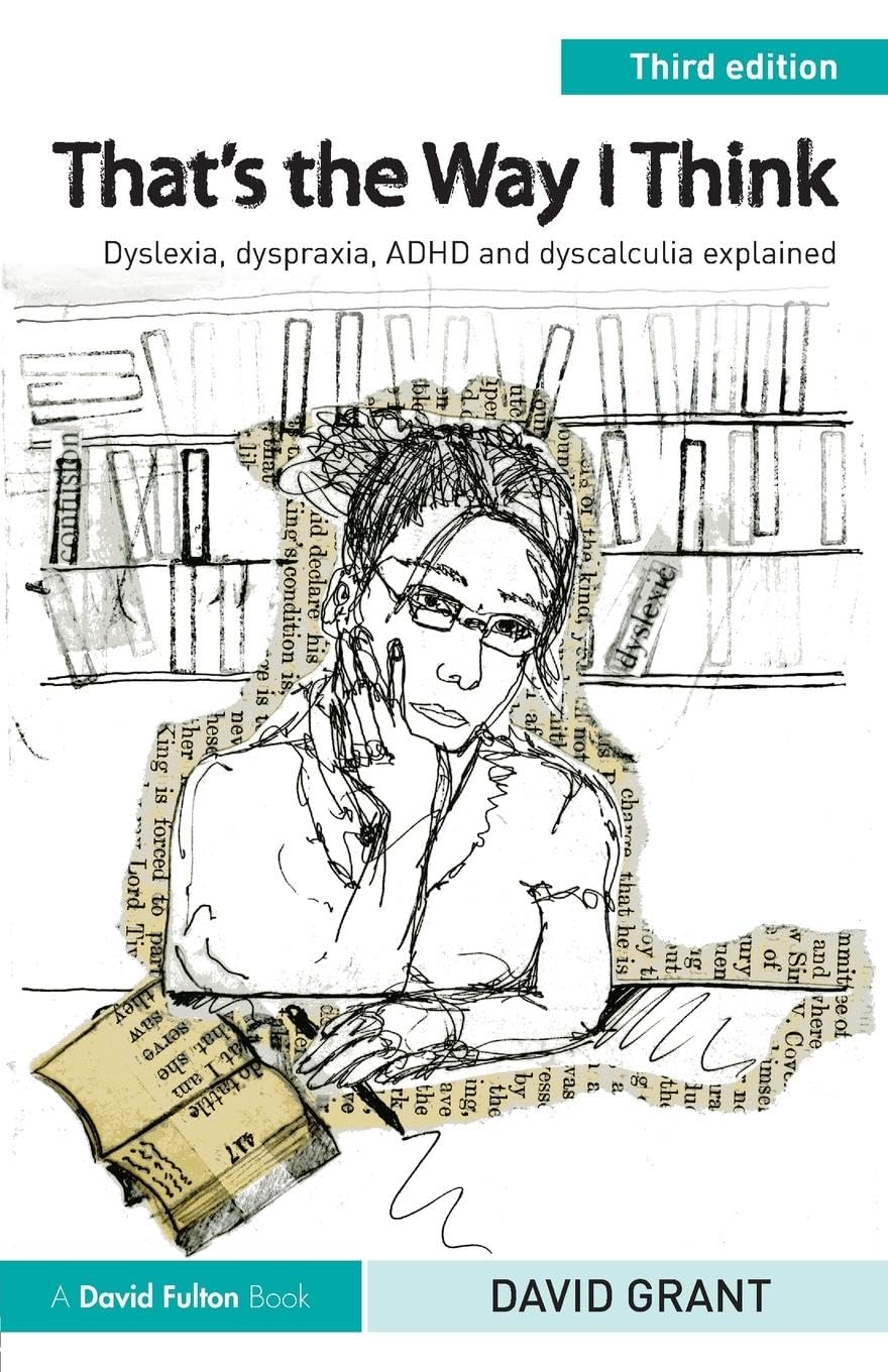 That's the Way I Think: Dyslexia, dyspraxia, ADHD and dyscalculia explained