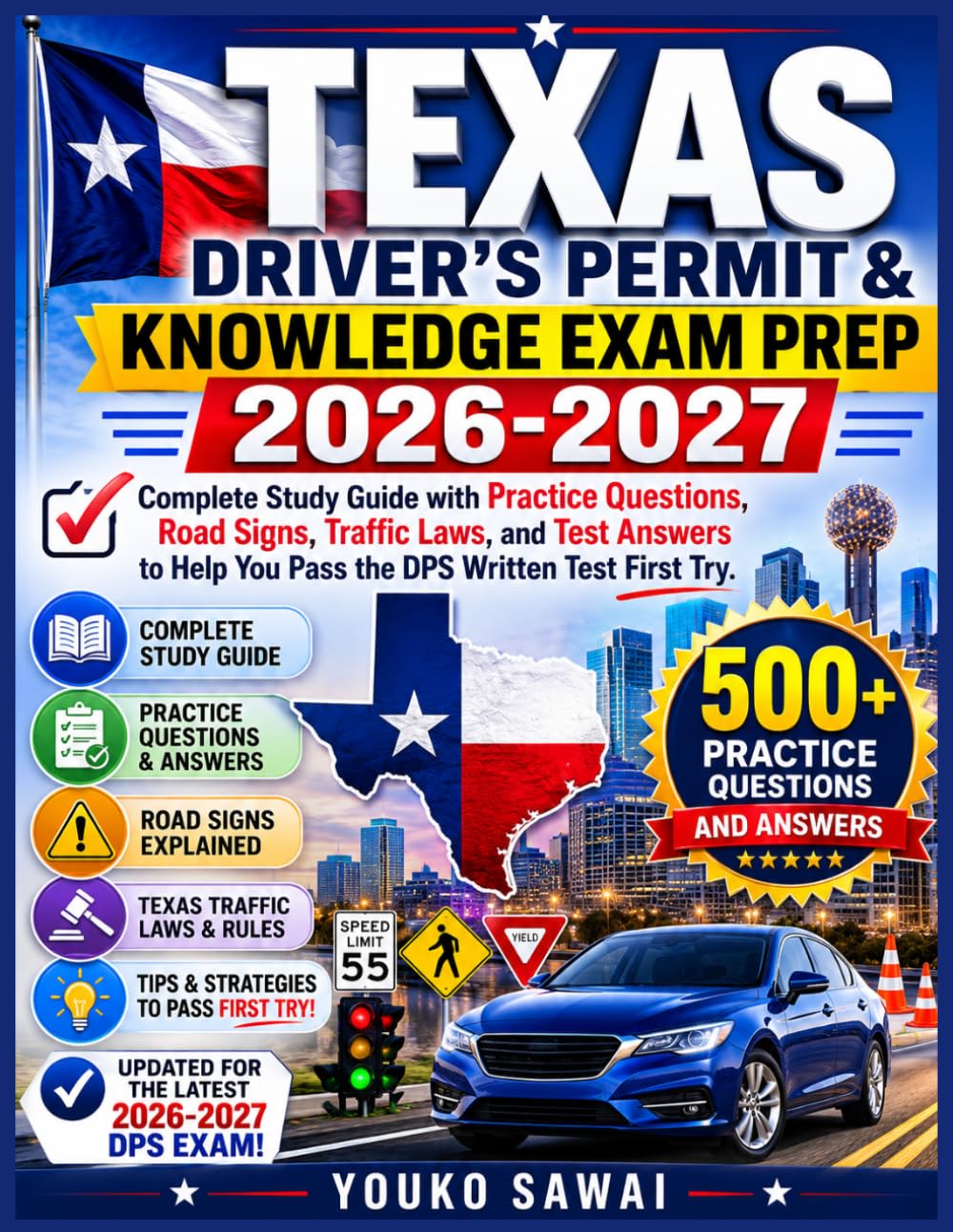 TEXAS DRIVER’S PERMIT & KNOWLEDGE EXAM PREP 2026-2027: Complete Study Guide with Practice Questions, Road Signs, Traffic Laws, and Test Answers to Help You Pass the DPS Written Test First Try