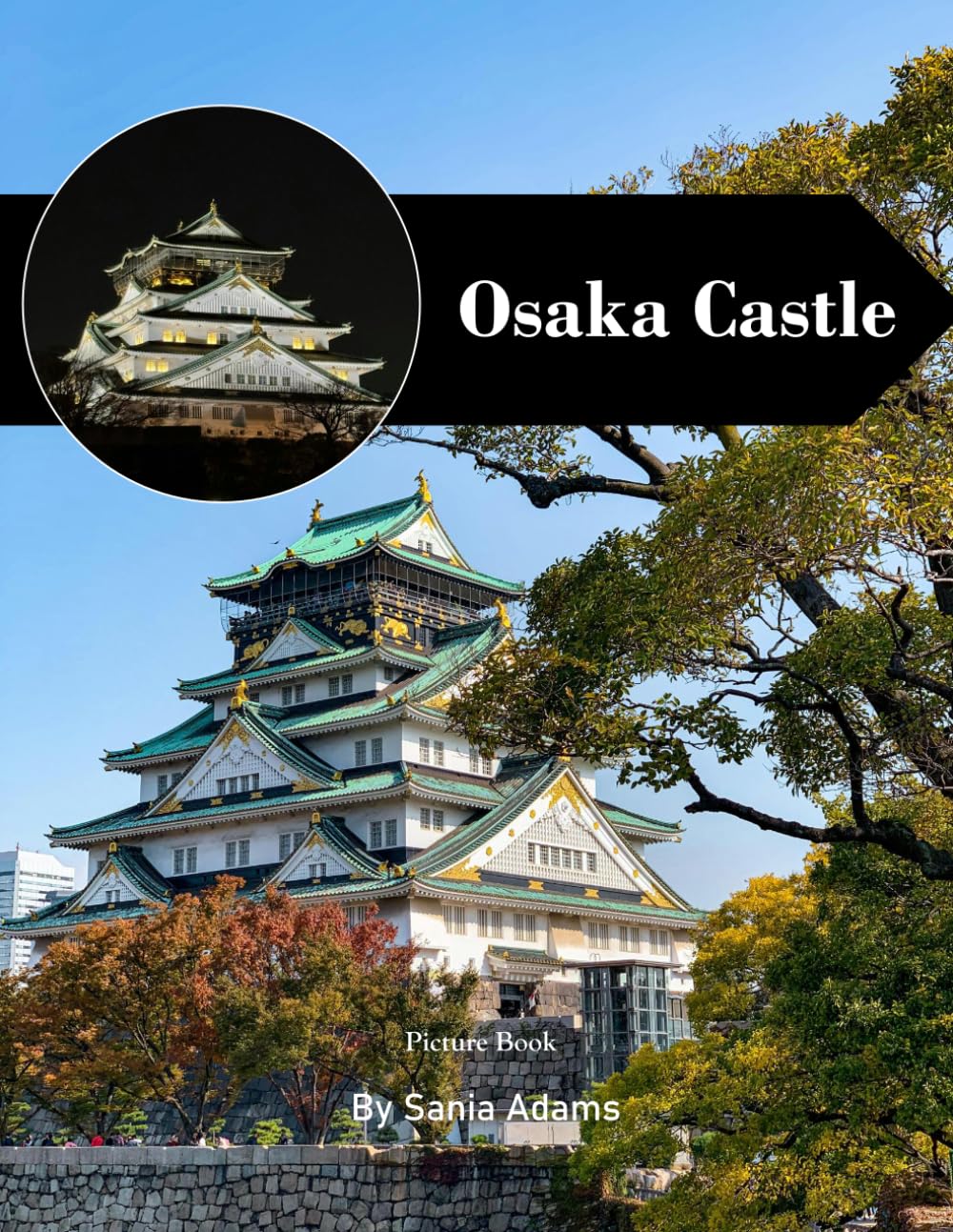 Osaka Castle: A Perfect Coffee Table Picture Book – Travel and Tourism Lovers