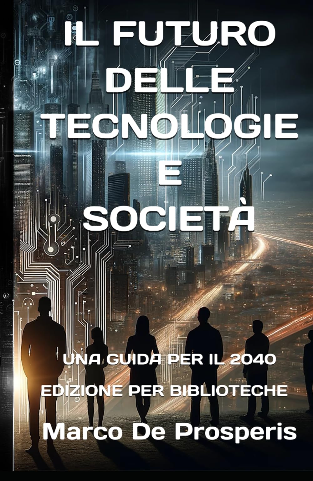 IL FUTURO DELLE TECNOLOGIE E SOCIETÀ: UNA GUIDA PER IL 2040