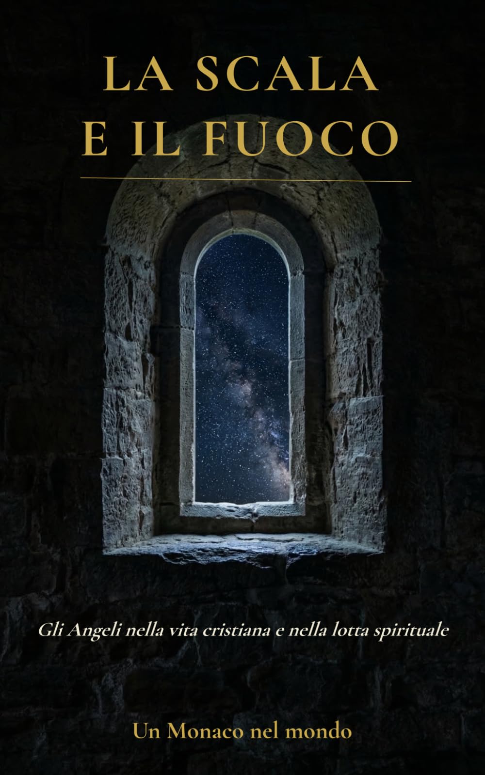 La Scala e il Fuoco: Gli angeli nella vita cristiana e nella lotta spirituale