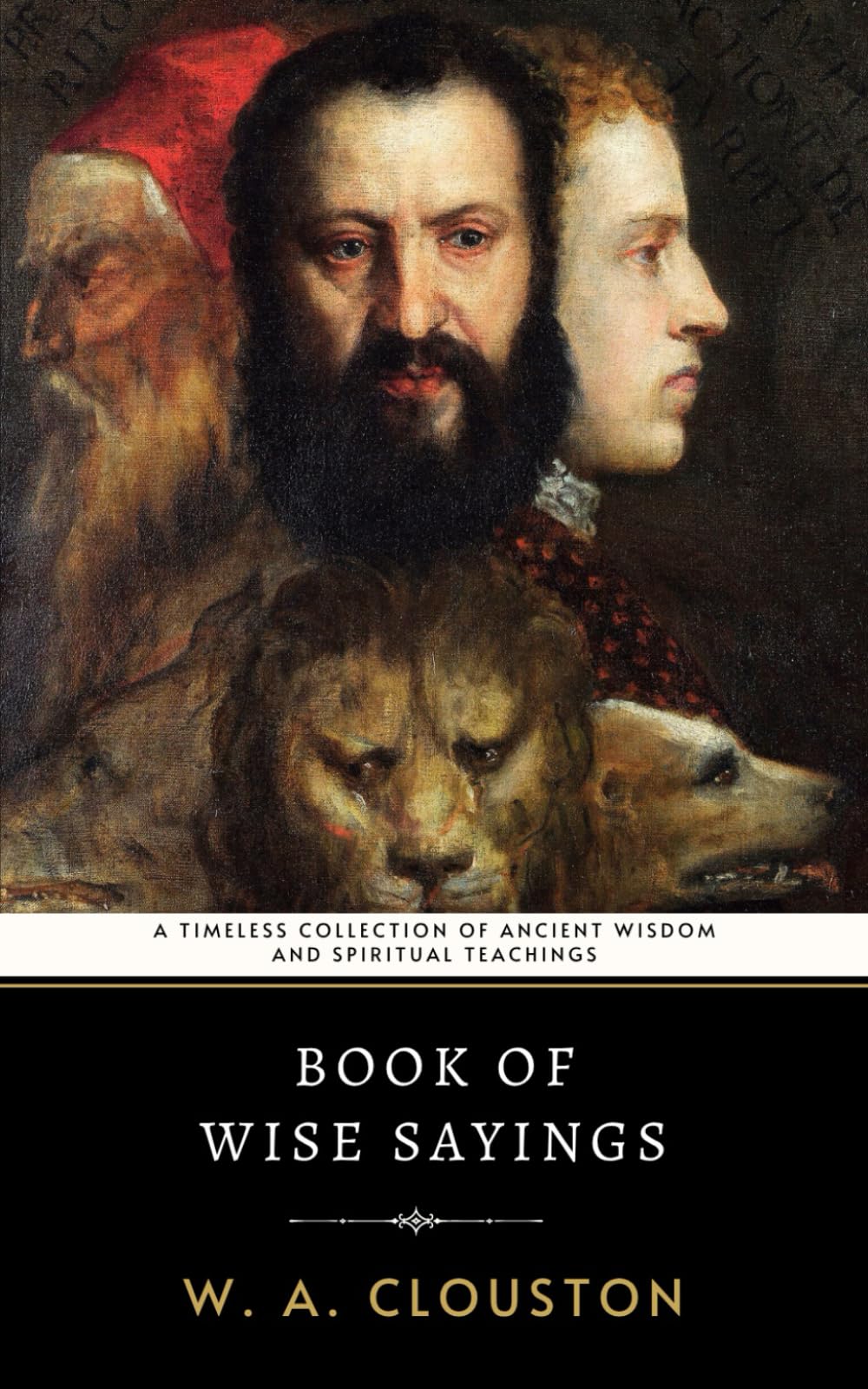 Book of Wise Sayings: A Timeless Collection of Ancient Wisdom and Spiritual Teachings