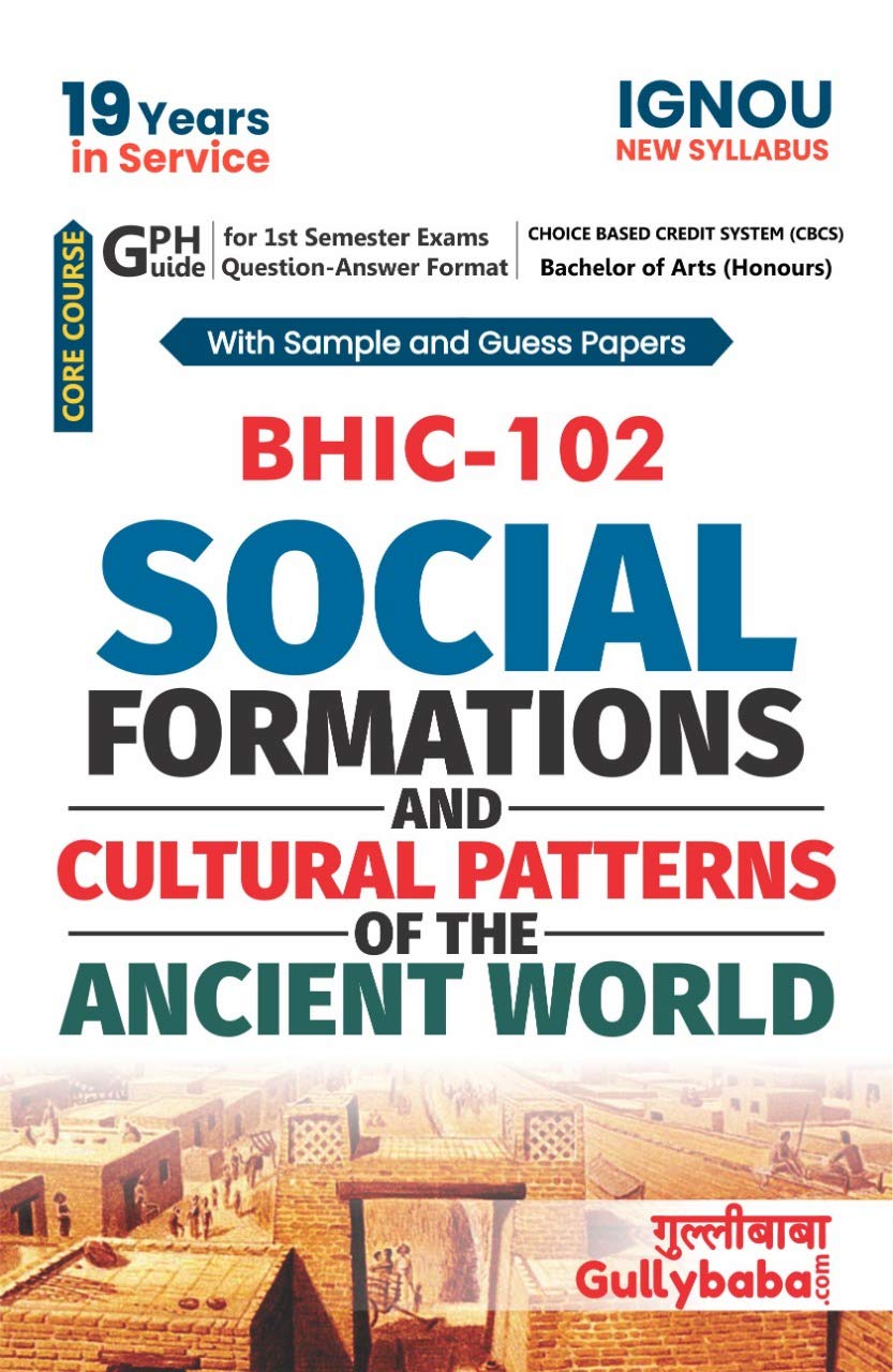 Gullybaba IGNOU CBCS BA (Honours) 1st Sem BHIC-102 Social Formations and Cultural Patterns of the Ancient World in English - Latest Edition IGNOU Help Book with Solved Previous Year's Question Papers and Important Exam Notes