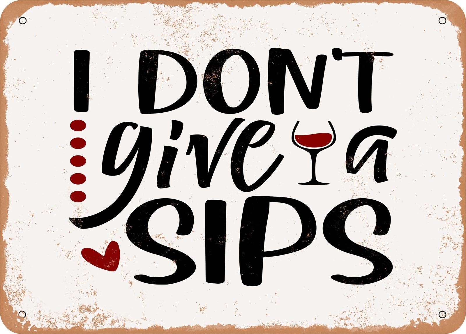 Miaomansenstore Metal Sign - I Don't Give A Sips - Vintage Look Sign Home Decor