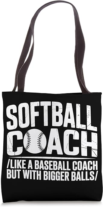 Softball Coach Like A Baseball Coach But With Bigger Balls Tote Bag