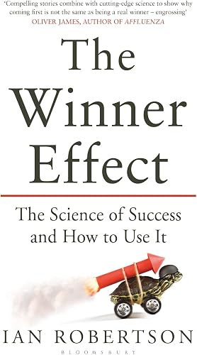 The Winner Effect: The Science of Success and How to Use It
