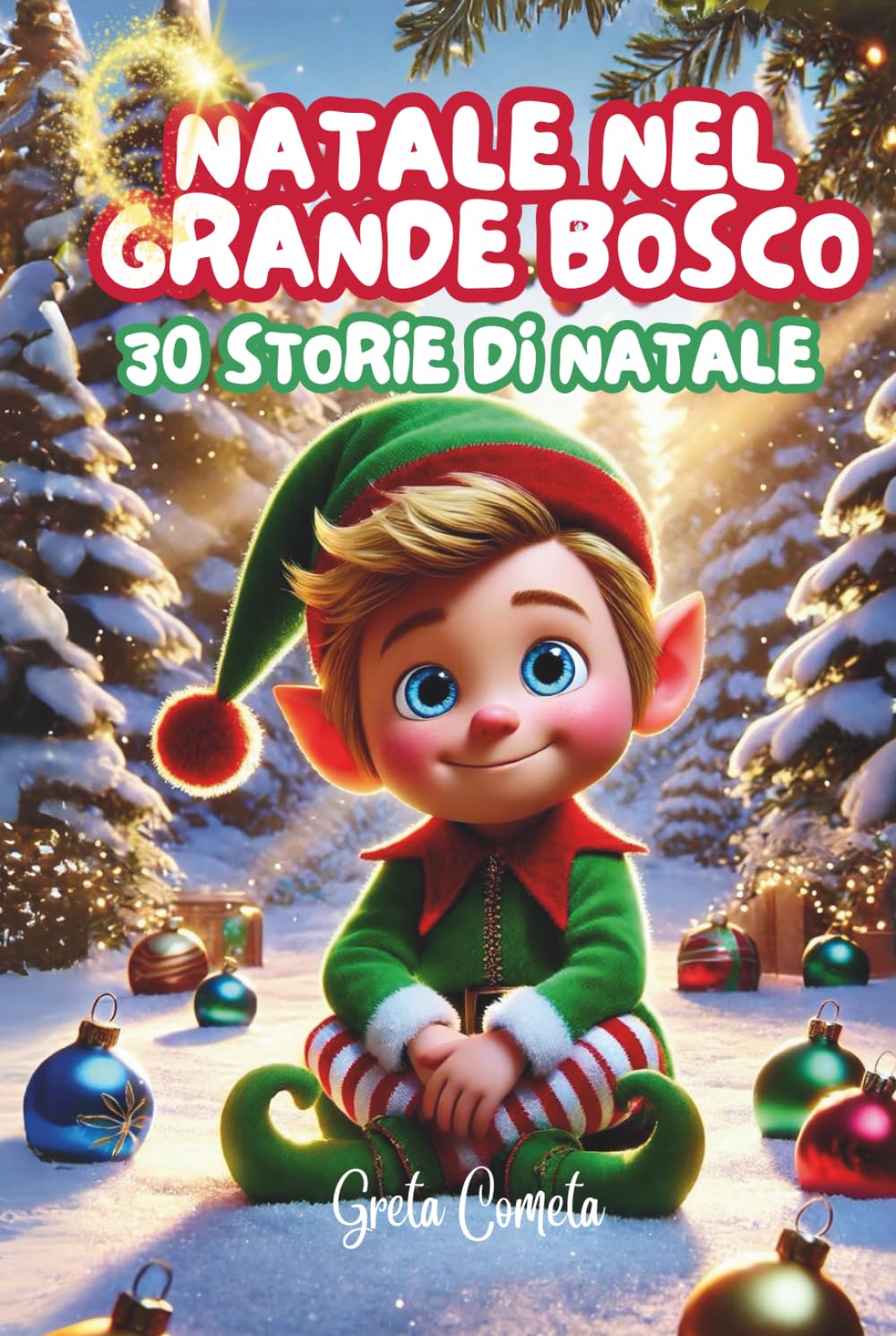 Natale nel Grande Bosco: Libro Elfo di Natale Illustrato a Colori – Le Avventure di Elvis l’Elfo, una Storia Natalizia per Bambini Ricca di Preziosi ... con Preziosi Insegnamenti per i Più Piccoli)