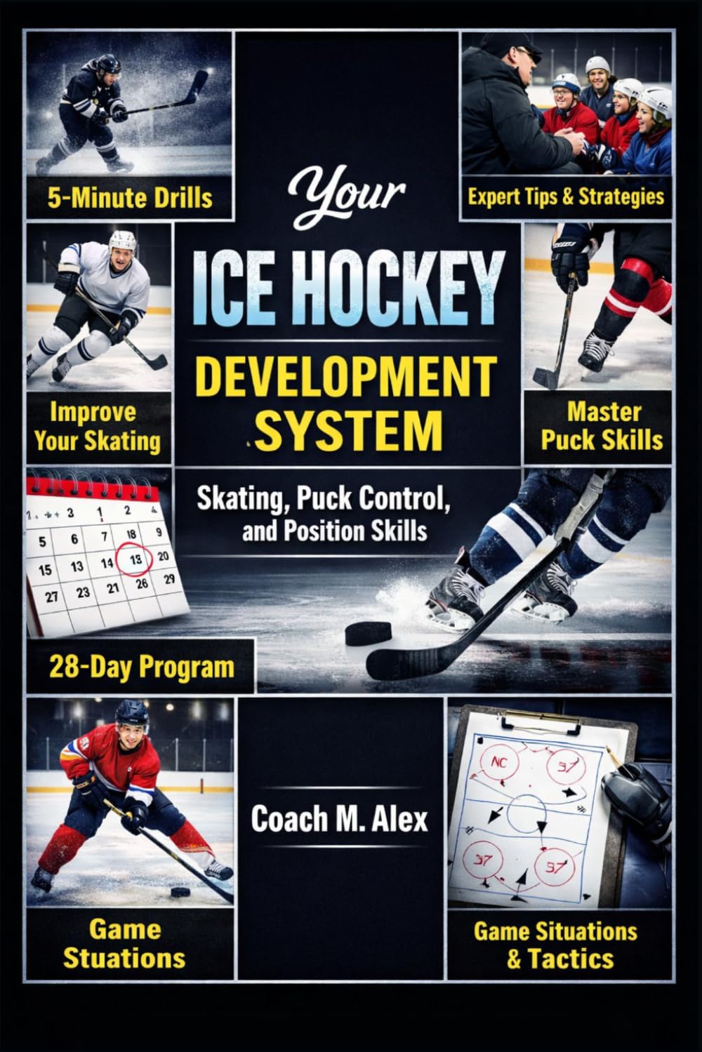 Your Ice Hockey Development System: Skating, Puck Control, and Position Skills