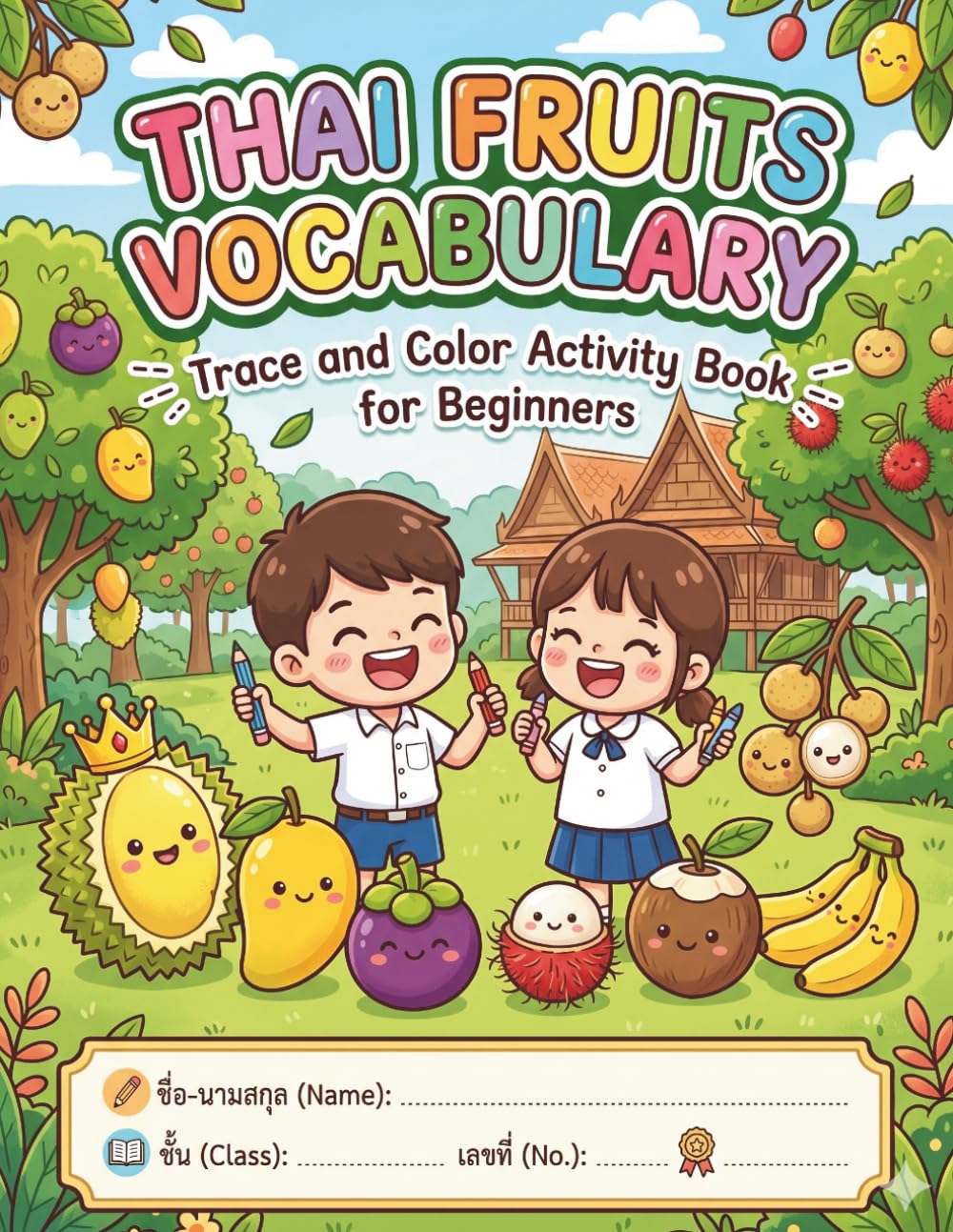 Thai Fruit Vocabulary: Trace and Color Activity Book for Beginners: 40 Fun Pages to Learn Fruit Names in Thai, Practice Handwriting, and Color Delicious Illustrations.