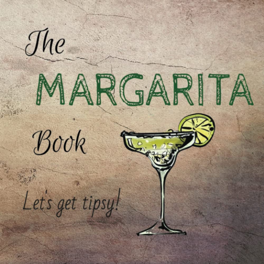 The Margarita Book: 12 Divine Margarita Recipes (Let's Get Tipsy!)
