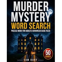 Murder Mystery Word Search Puzzle Book for Adults Advanced Case Files Solve 50 Challenging Investigations Using Logic, Hidden Clues & Deduction Volume 2