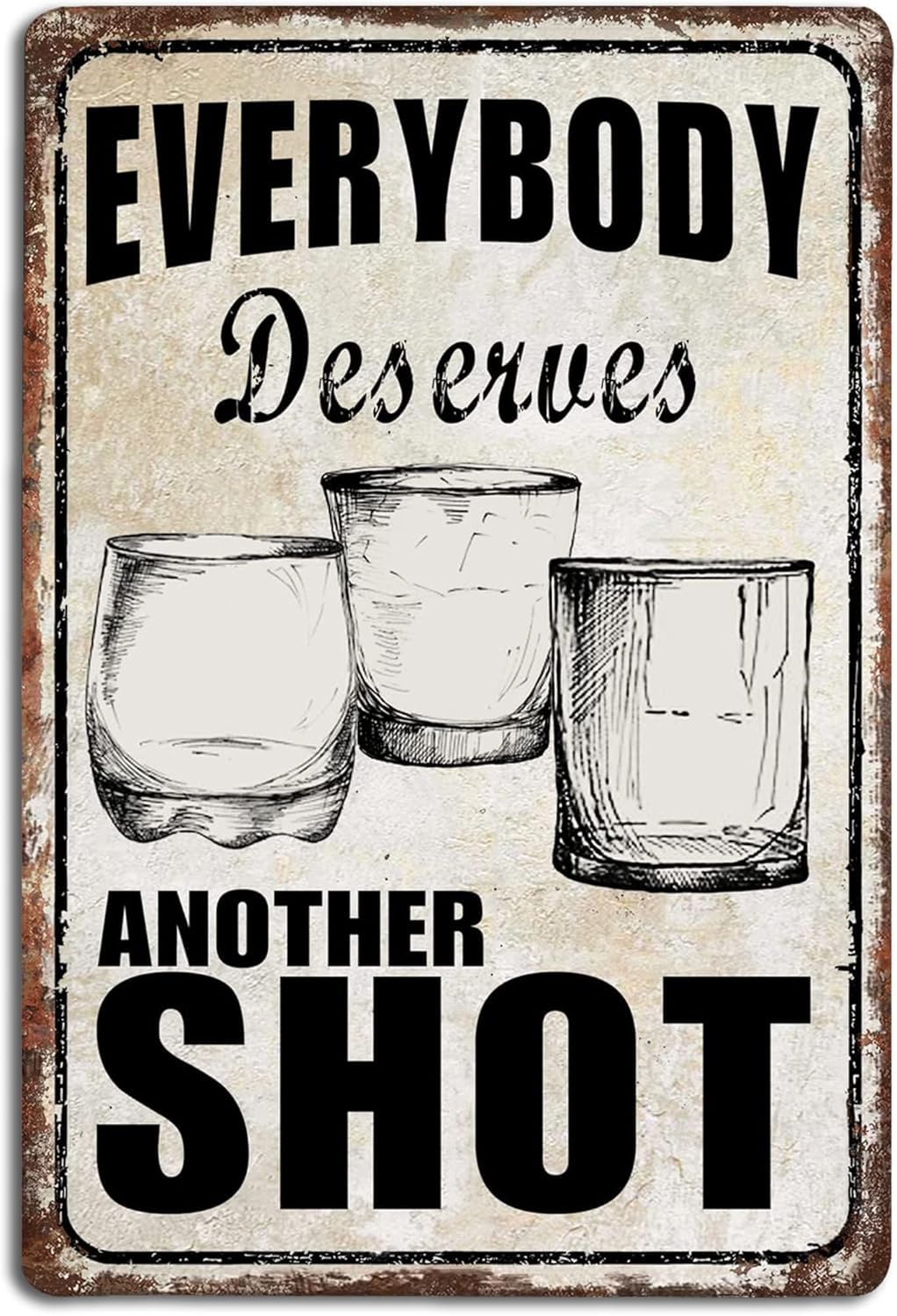 SMAZDFXX Vintage Everybody Deserves Another Shot Tin Sign Funny Metal Signs Bar Pub Garage Hotel Diner Cafe Wall Decor Art Poster 12"x16"