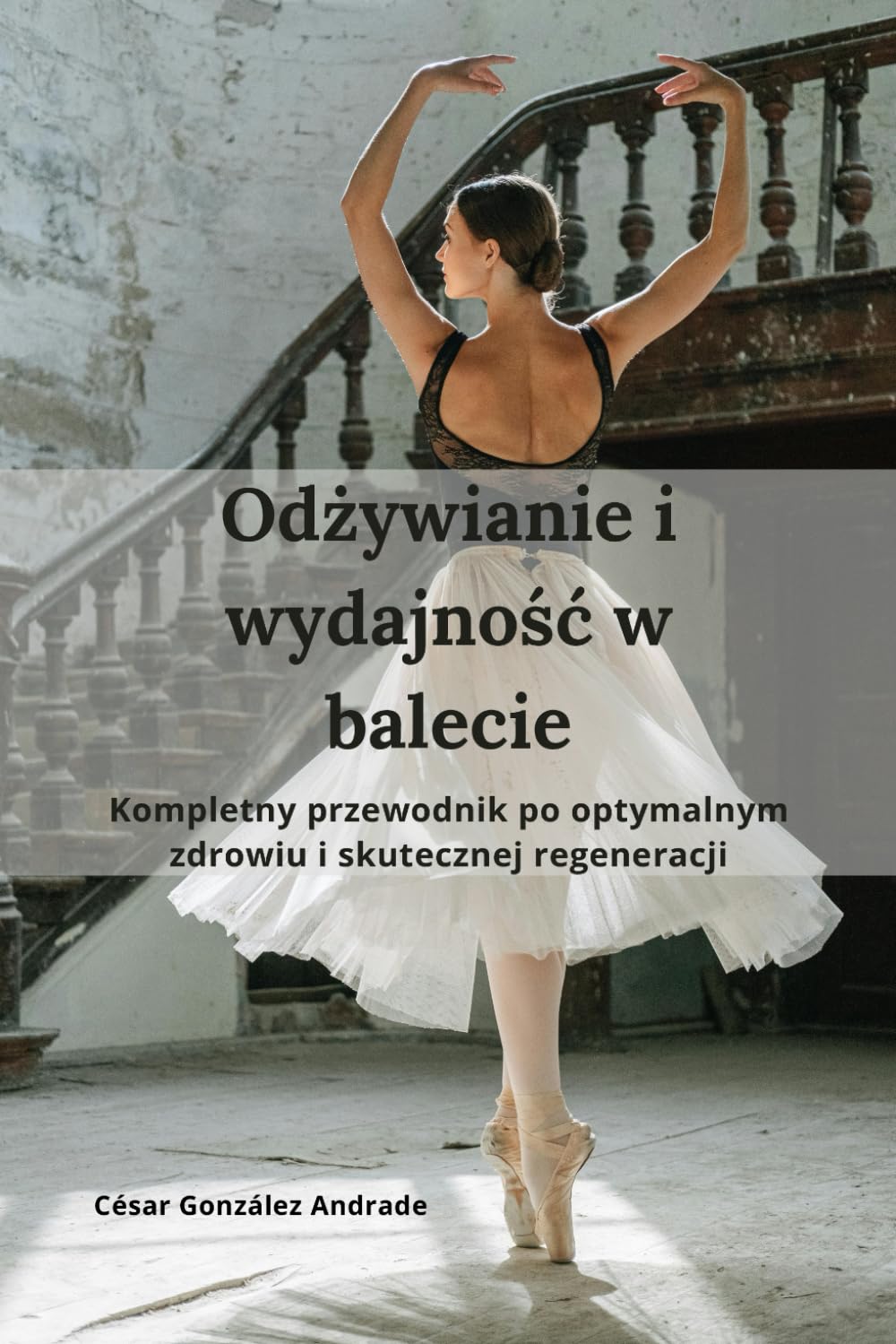 Odżywianie i wydajność w balecie: Kompletny przewodnik po optymalnym zdrowiu i skutecznej regeneracji