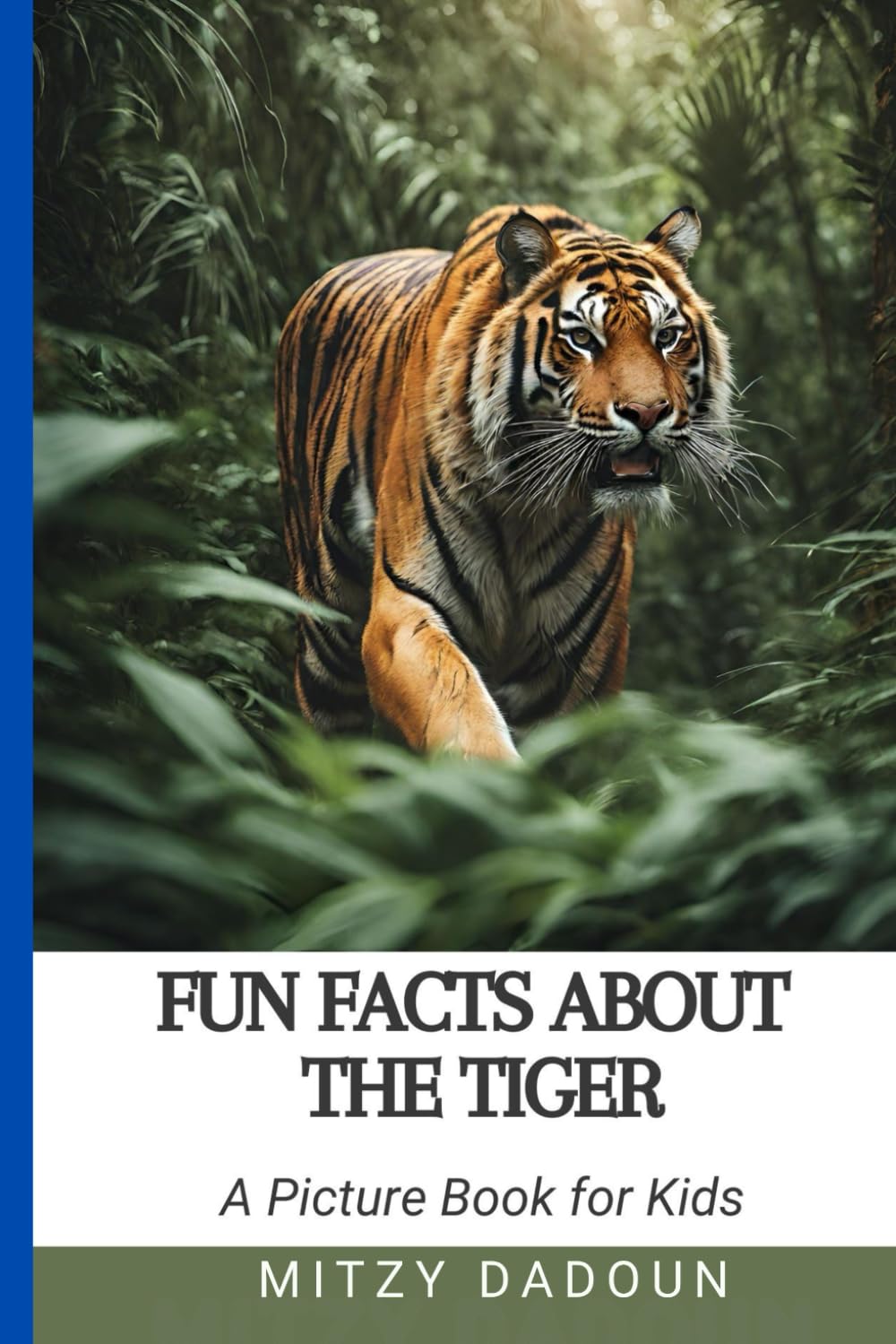 Fun Facts About The Tiger: Discover Amazing Tiger Facts for kids Ages 4-10 (Fun Facts about Animals)