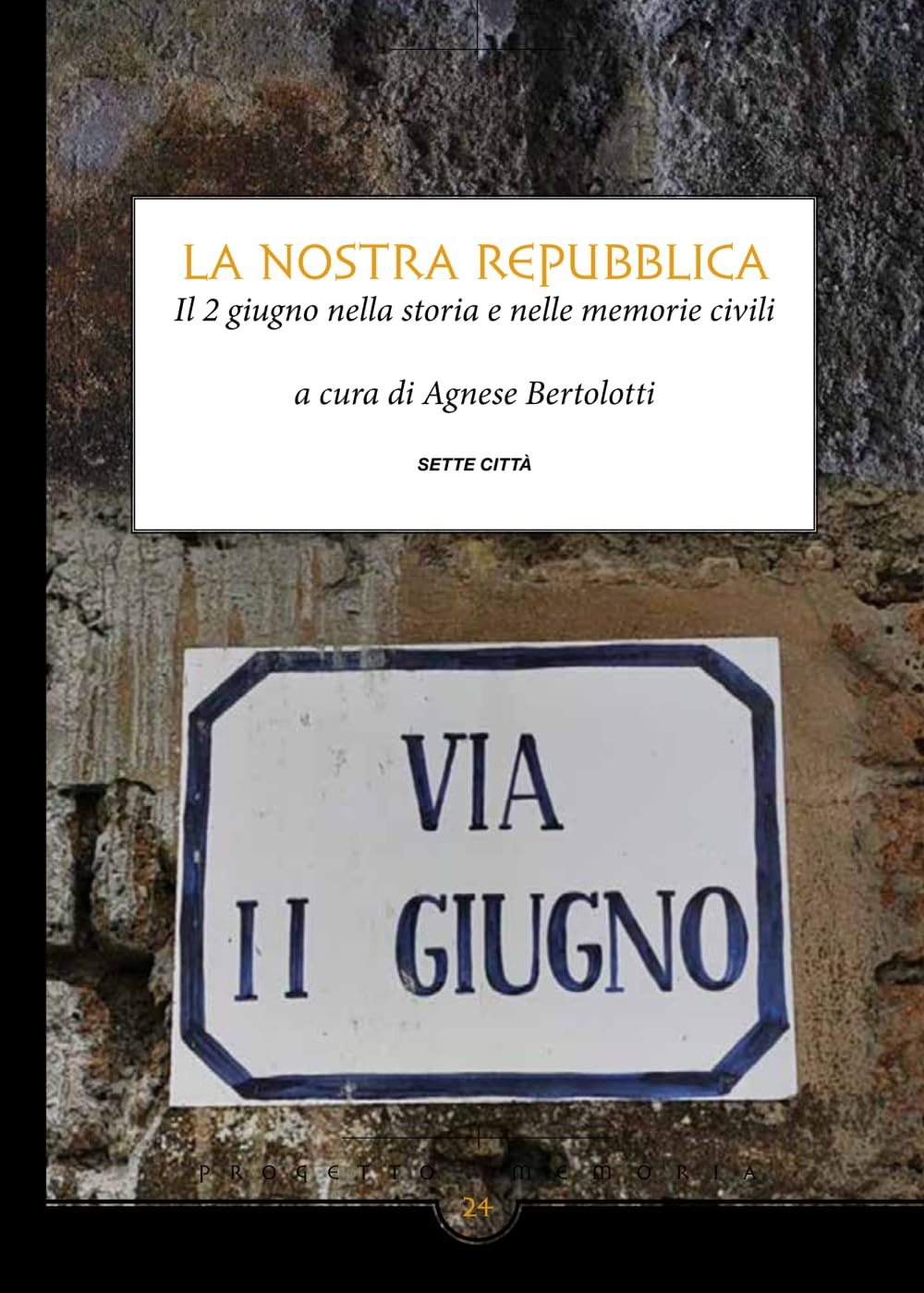 La nostra Repubblica.: Il 2 giugno nella storia e nelle memorie civili.