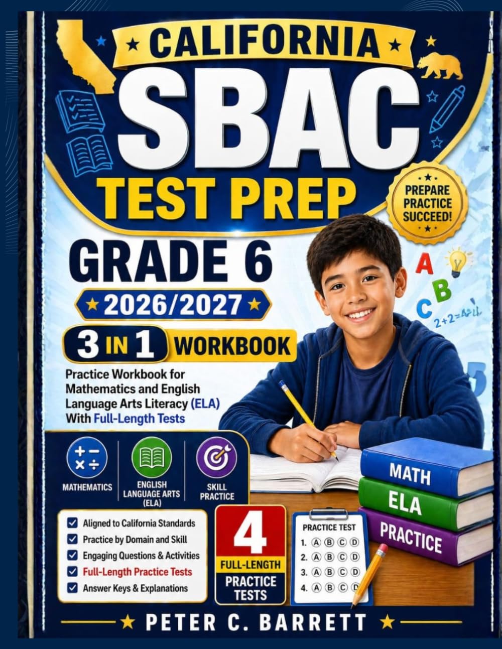 California SBAC Test Prep Grade 6 2026/2027: 3-in-1 Practice Workbook for Mathematics and English Language Arts Literacy (ELA) With Full-Length Tests