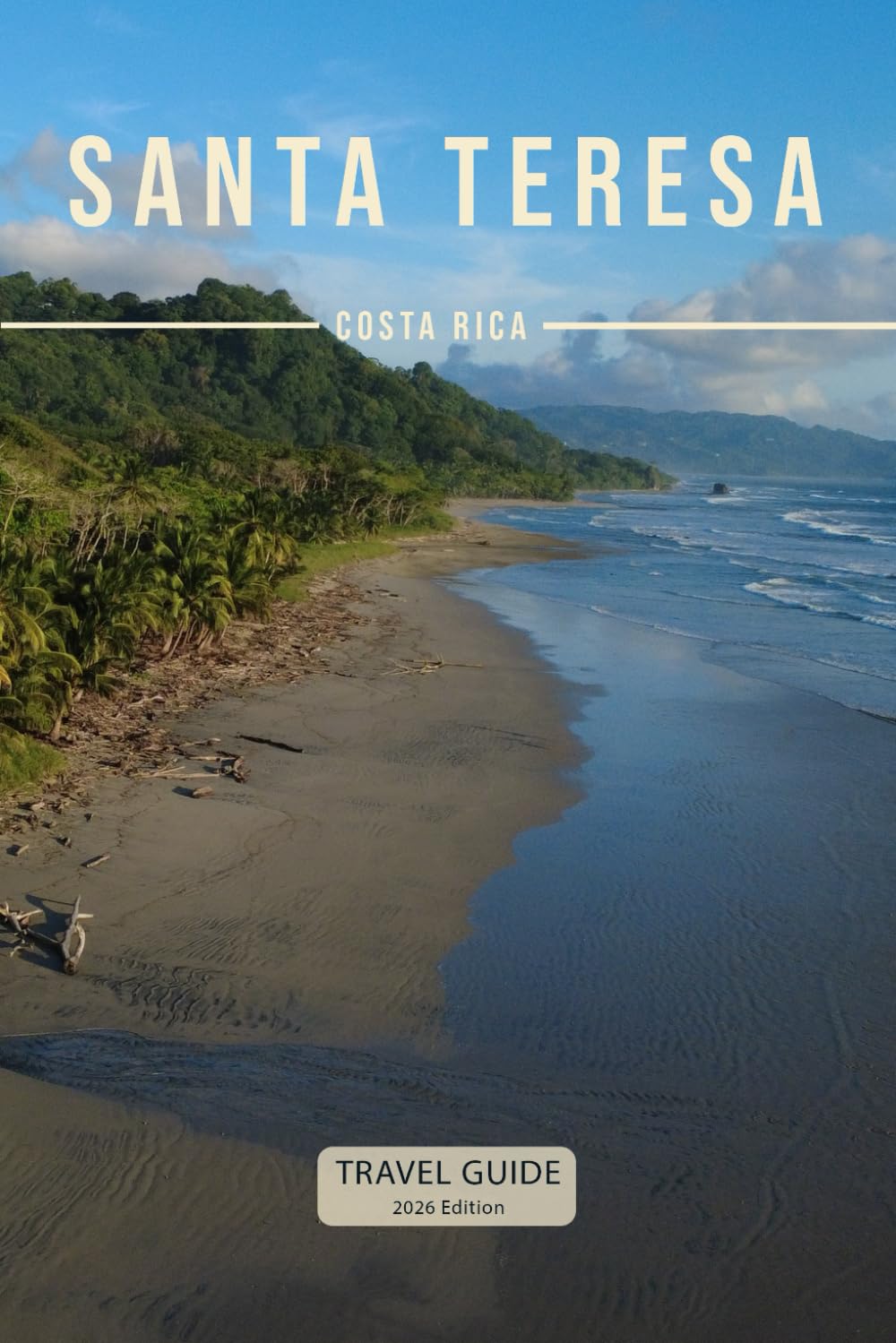 Santa Teresa Guide: The Local Travel Guide to Santa Teresa, Costa Rica