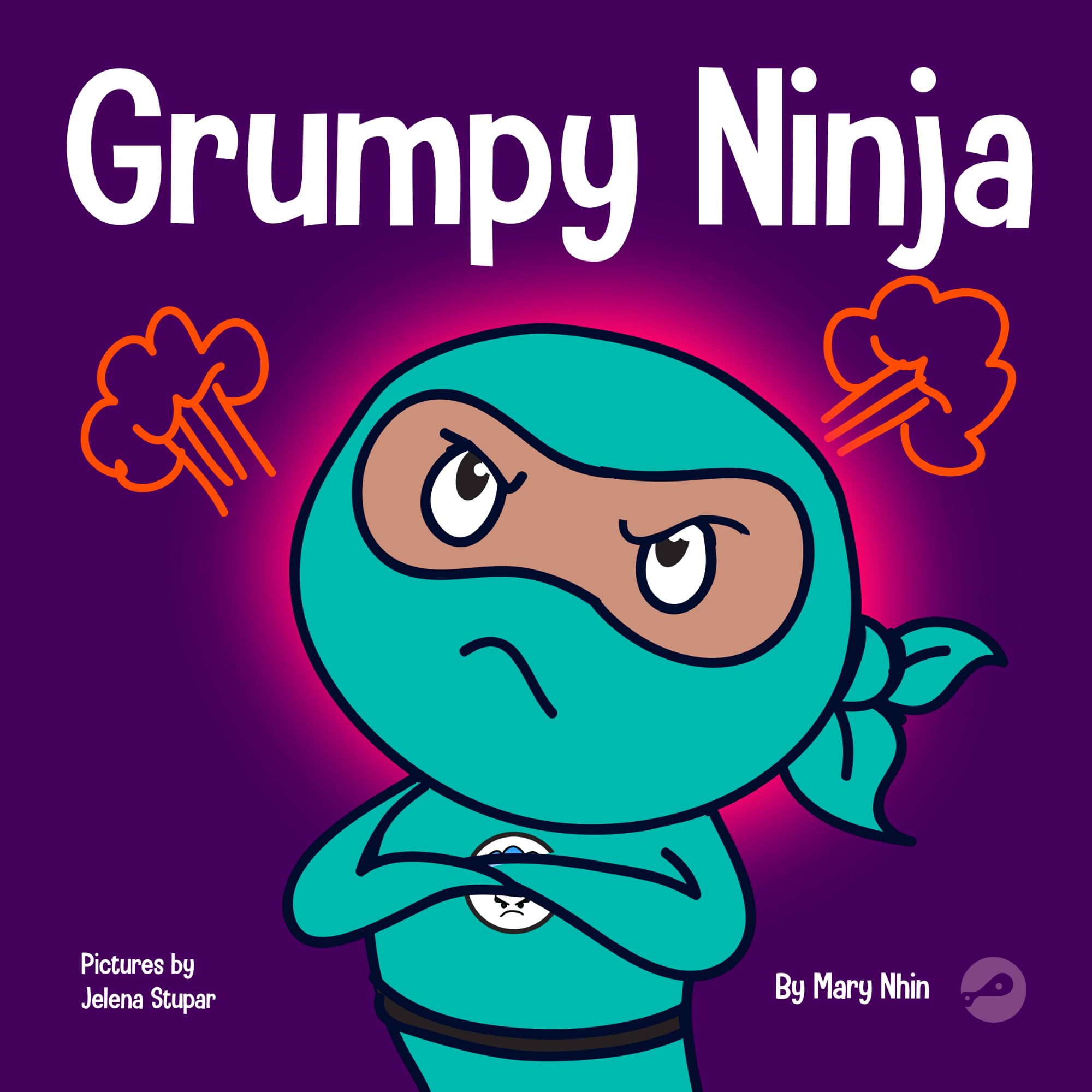 Grumpy Ninja: A Children’s Book About Gratitude and Perspective: 7 (Ninja Life Hacks)