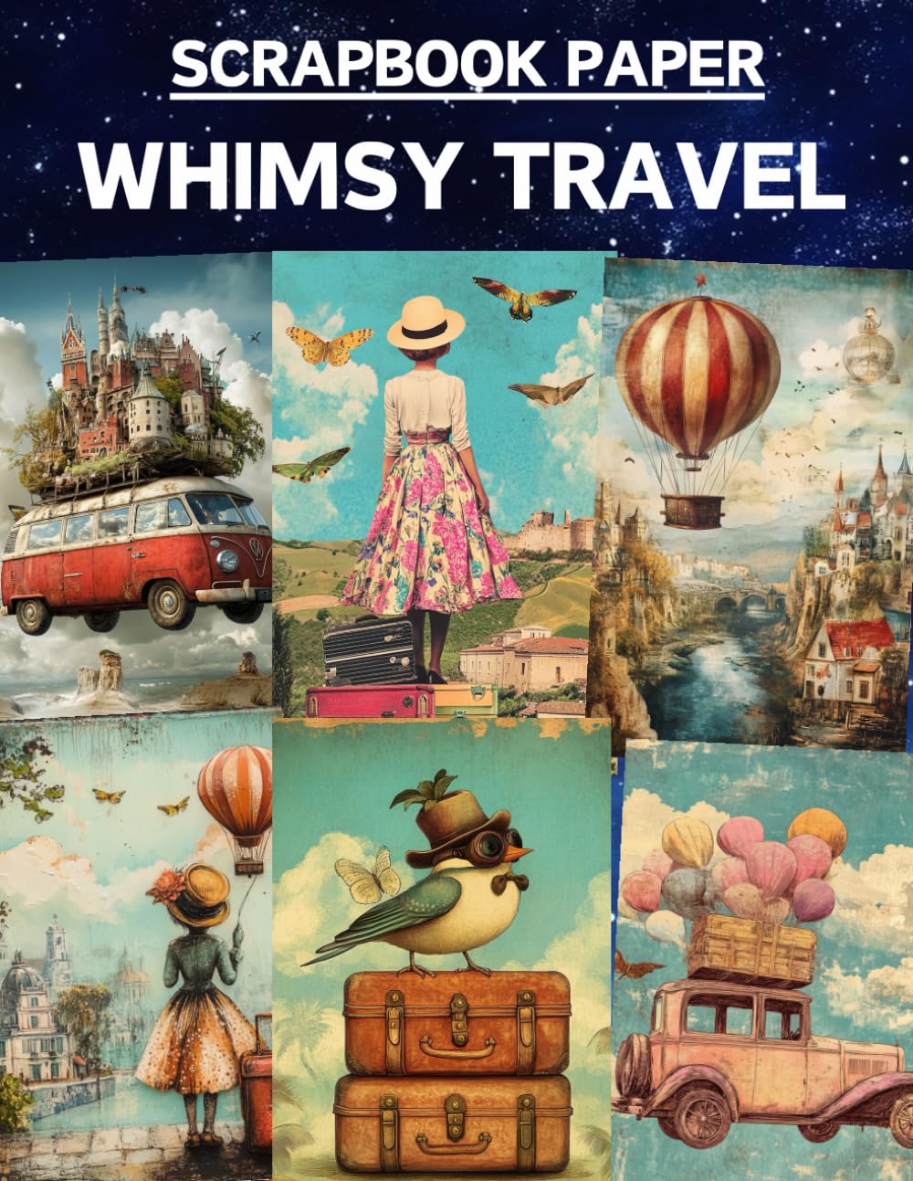 Whimsy Travel Scrapbook Paper: High Quality Illustrations Of Landscapes, For Scrapbooking, Ephemera, Collage Art, Mixed Media, Paper Crafts, and More.
