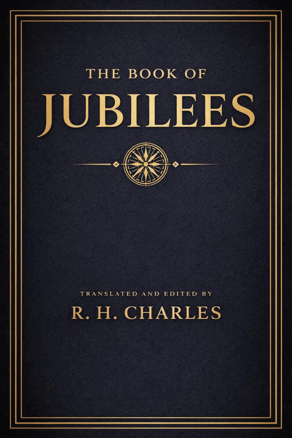 The Book of Jubilees: Or; The Little Genesis Complete Original Illustrated Edition by R.H. Charles