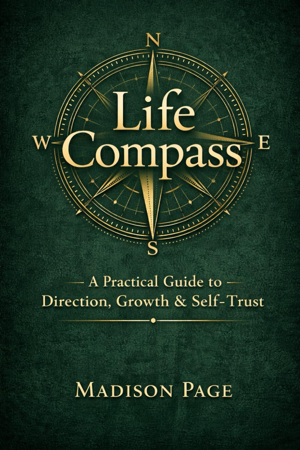 Life Compass: A Practical Guide to Direction, Growth & Self-Trust