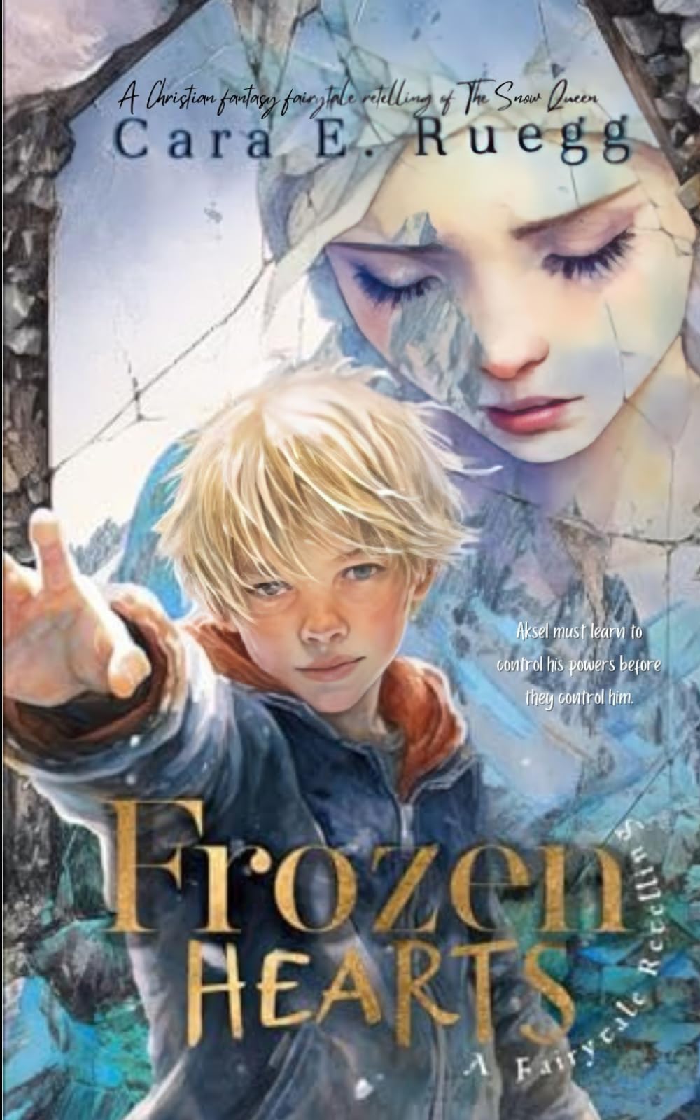 Frozen Hearts: A Christian Fantasy Fairytale Retelling of the Snow Queen (European Fairytales Retold)