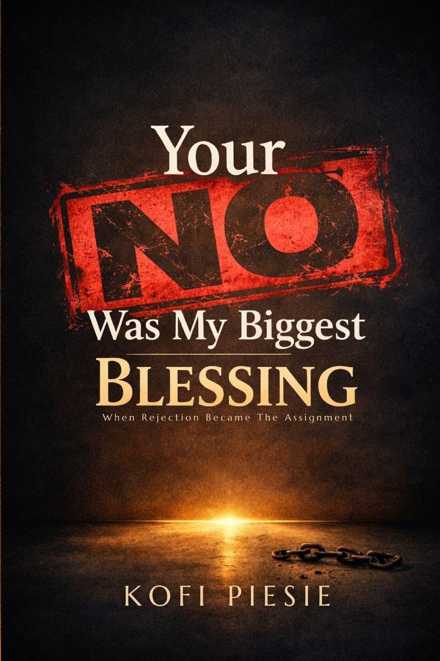 Your “No” Was My Biggest Blessing: When Rejection Became The Assignment