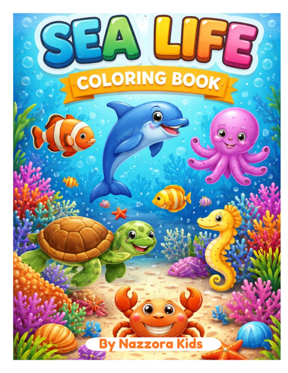 Sea Life Coloring Book for Kids Ages 3–6: Easy & Simple Ocean Animals Coloring Pages with Cute Fish, Sharks, Dolphins, Turtles and Underwater Scenes for Toddlers and Preschool Boys & Girls