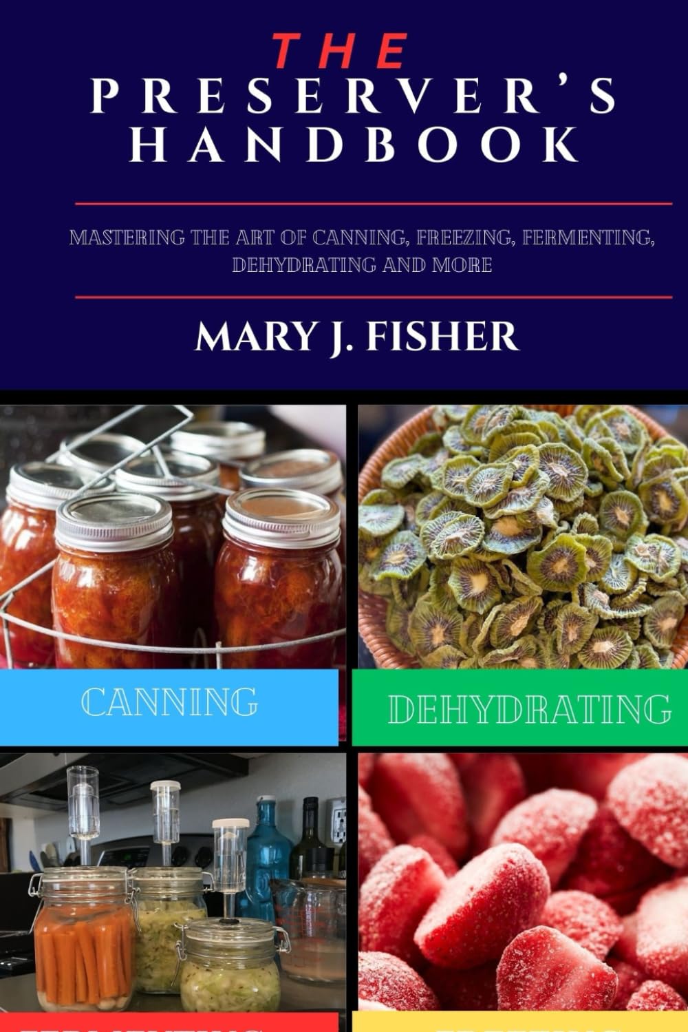 THE PRESERVER’S HANDBOOK: Mastering the Art of Canning, Freezing, Fermenting, Dehydrating and More      Paperback – September 29, 2025