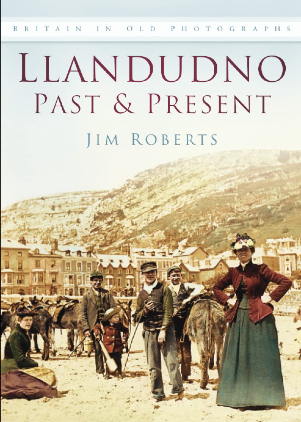 Llandudno Past and Present (Britain in Old Photographs)