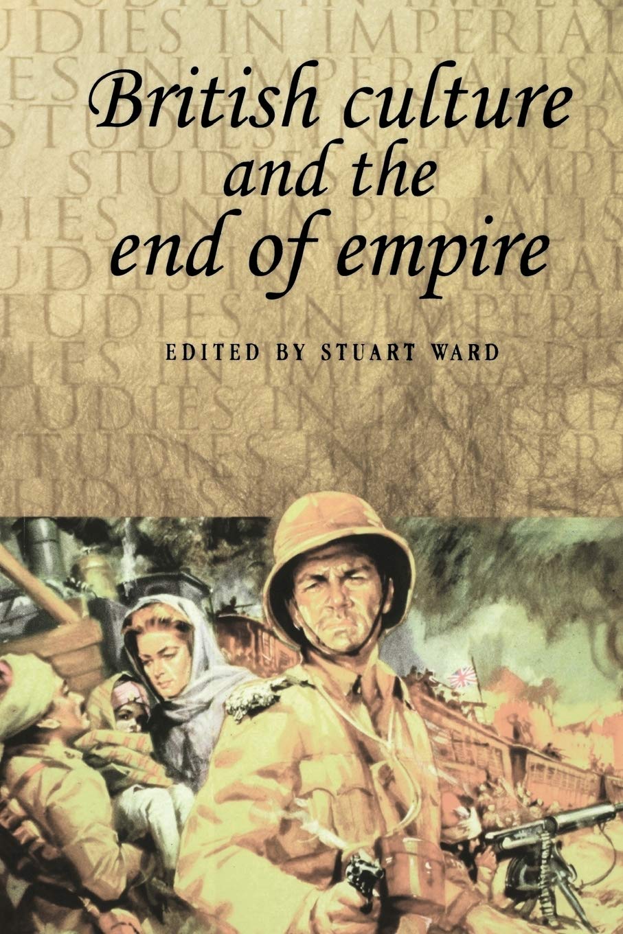 British culture and the end of empire: 42 (Studies in Imperialism)