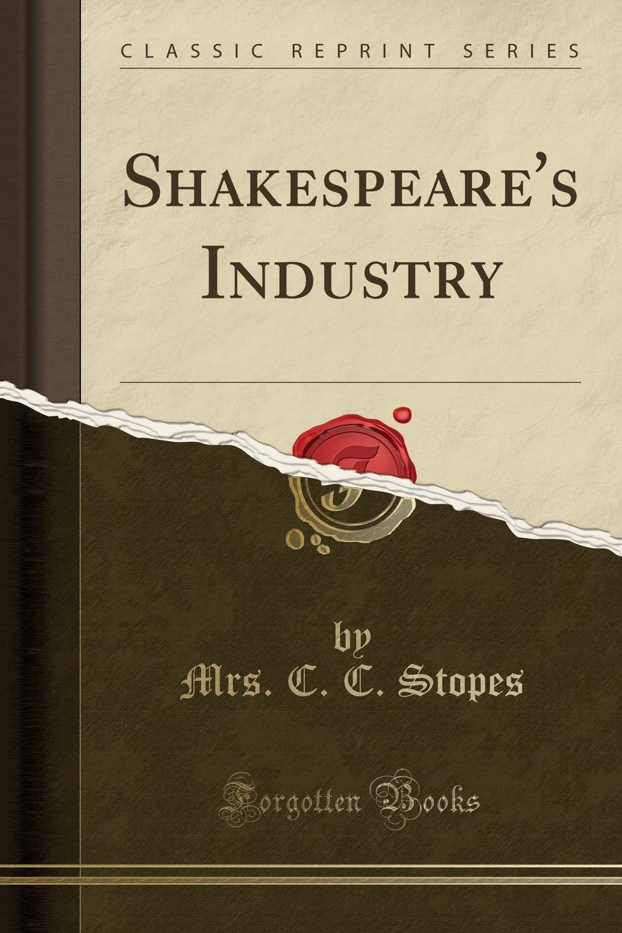 Shakespeare's Industry (Classic Reprint)