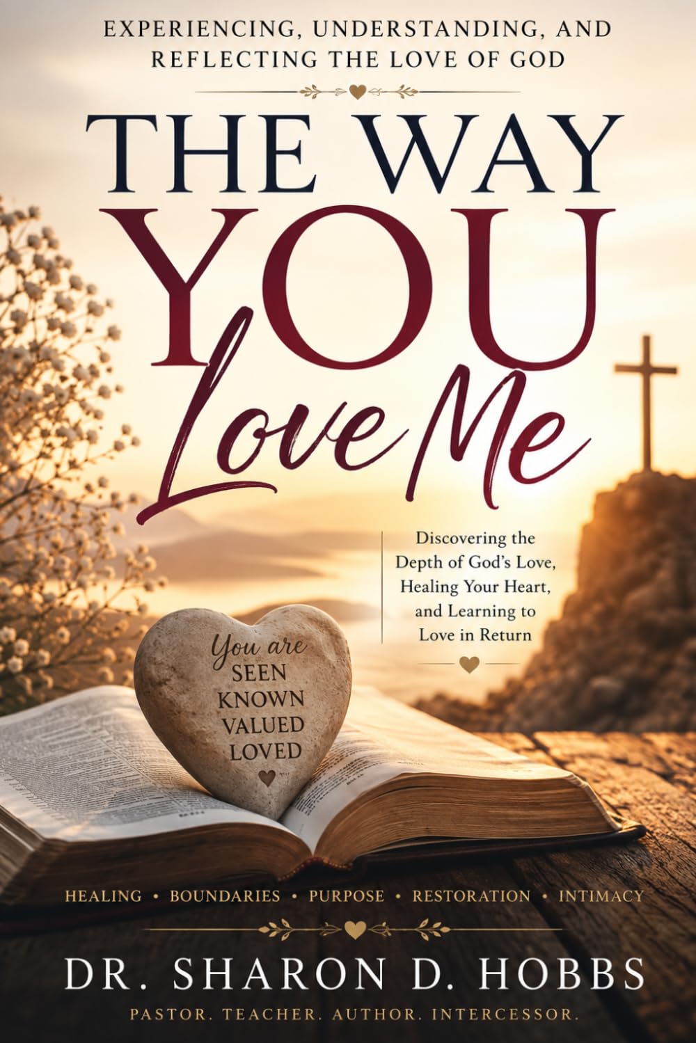 The Way You Love Me: Experiencing, Understanding, and Reflecting the Love of God