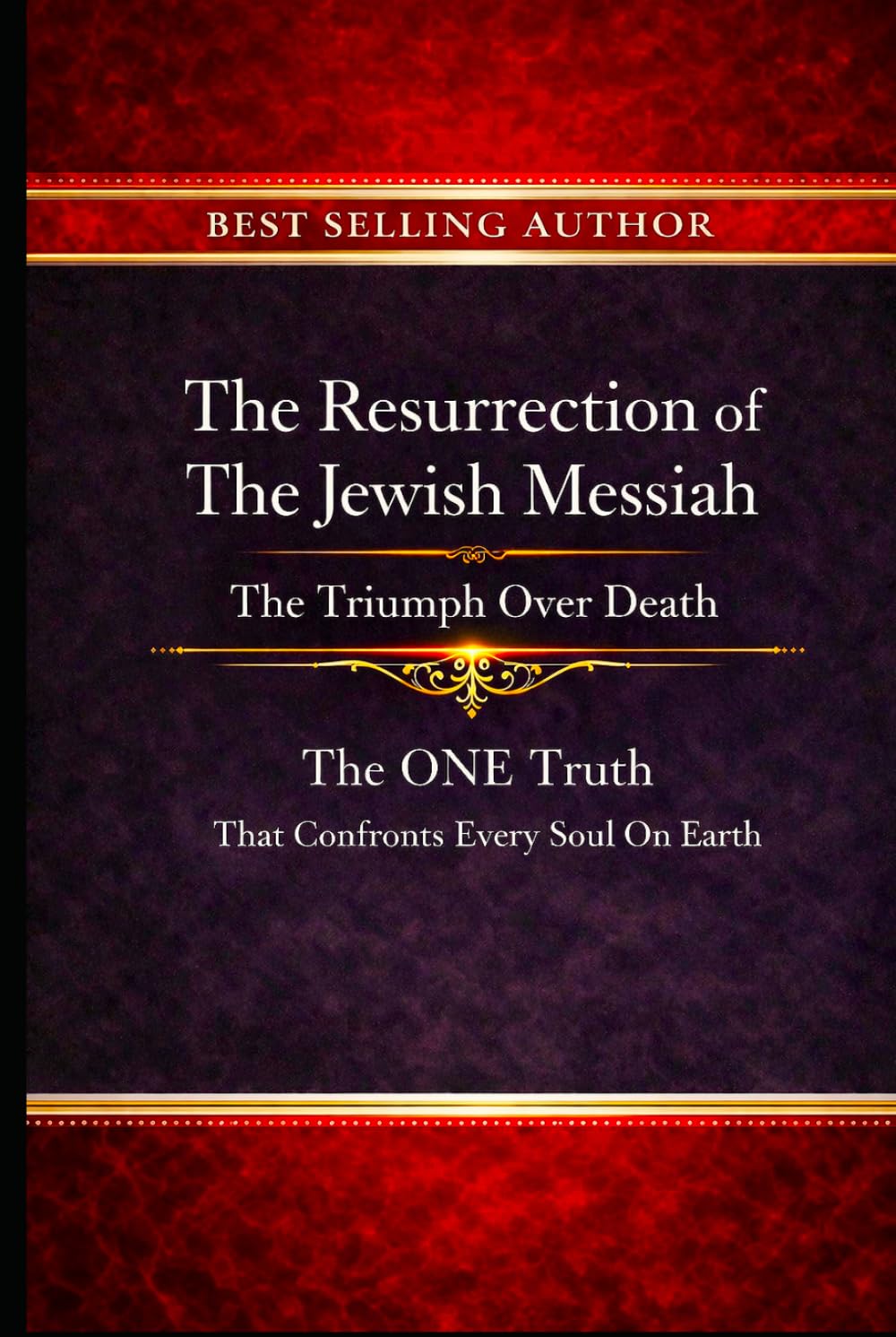 The Resurrection of The Jewish Messiah: The Triumph Over Death That Secures Eternal Life