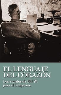 El lenguaje del corazon: Los escritos de Bill W. para el grapevine