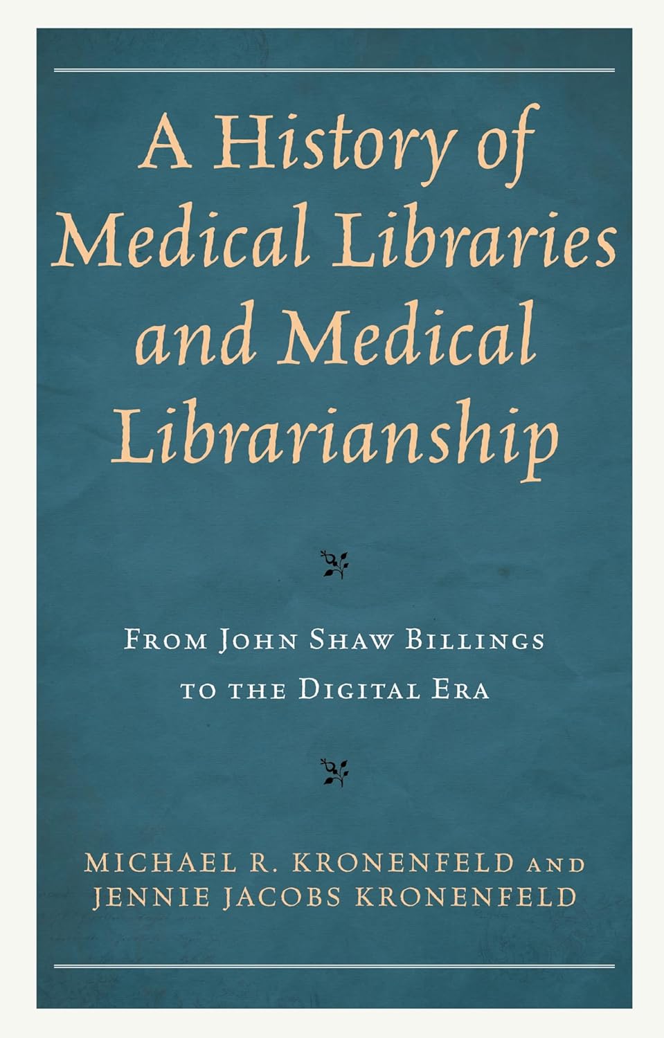 A History of Medical Libraries and Medical Librarianship: From John Shaw Billings to the Digital Era (Medical Library Association Books Series)      1st Edition, Kindle Edition