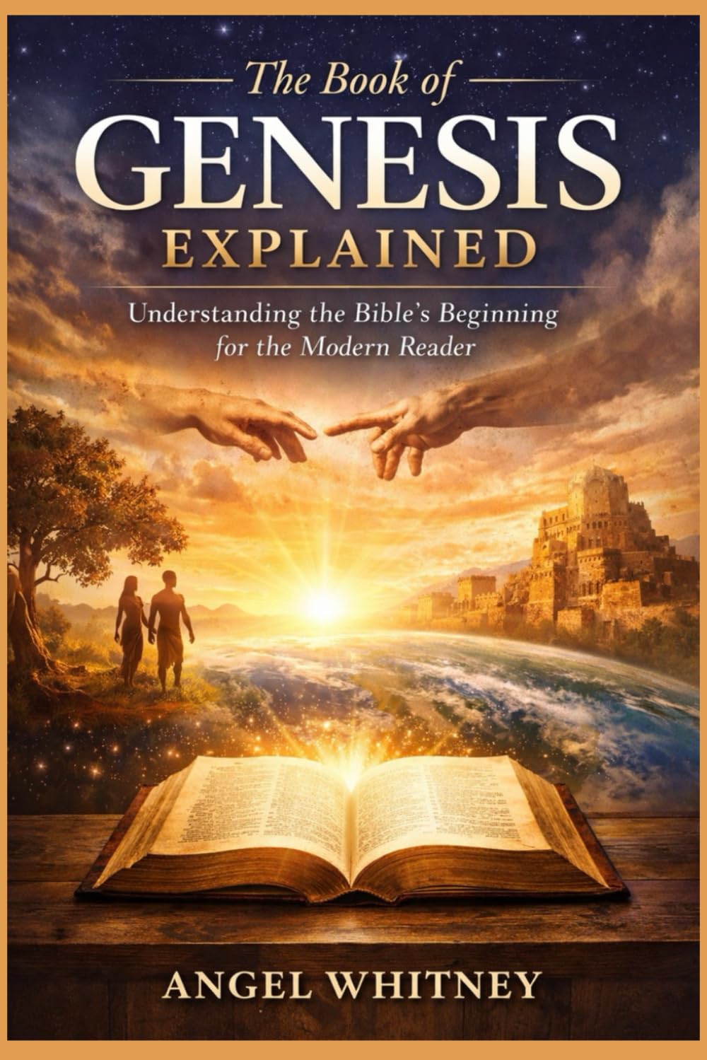 The Book of Genesis Explained: A Clear and Modern Guide to the Bible’s First Book (Bible Study & Prayer Series)