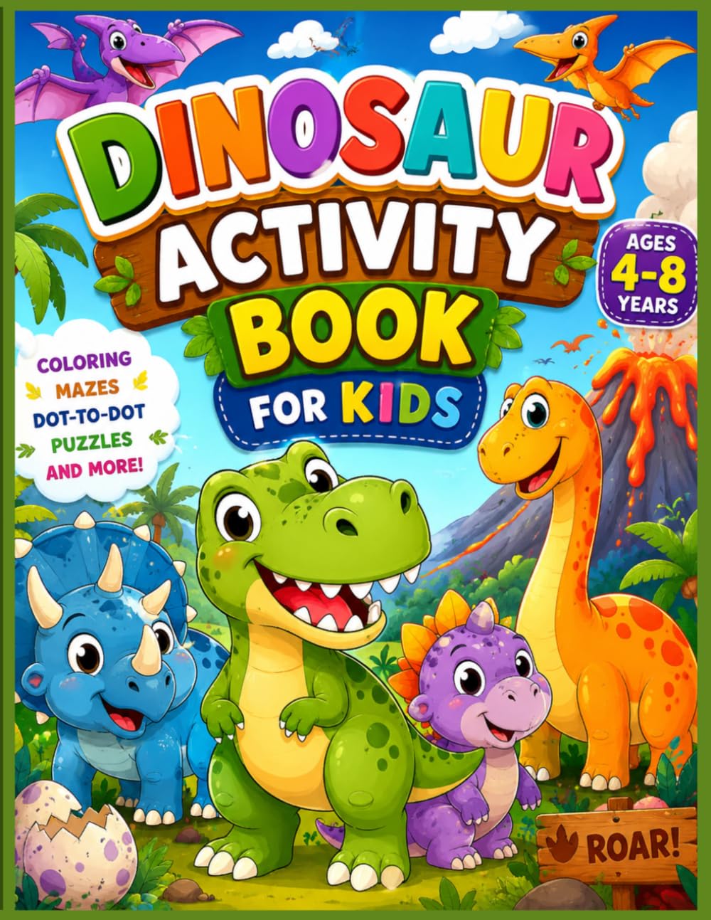 Dinosaur Adventure Book For Kids Age 4-8: Fun Coloring, Mazes, Dot-to-Dot, Tracing & Puzzle Games