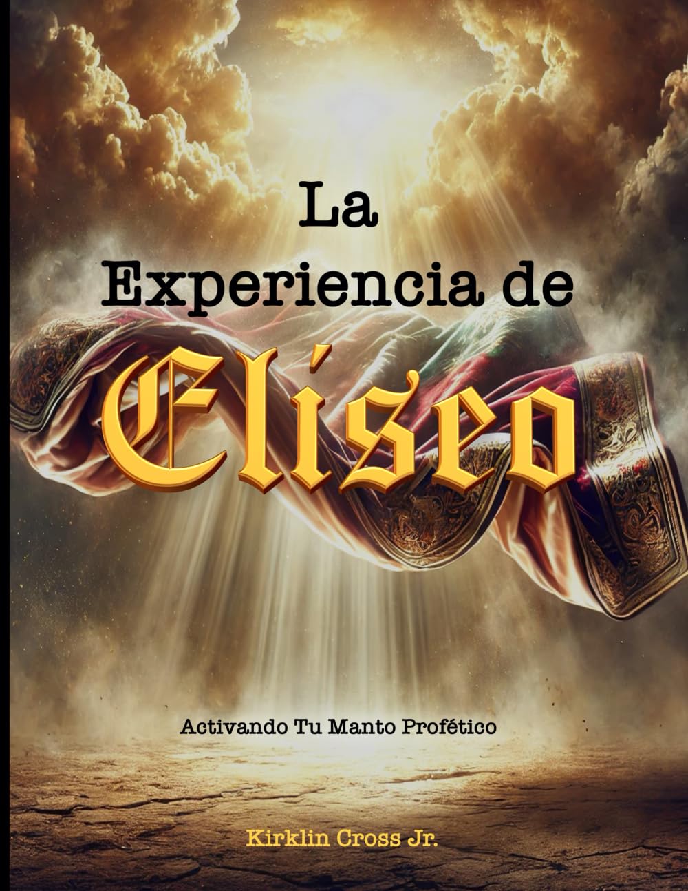 La Experiencia de Eliseo: Activando Tu Manto Profético